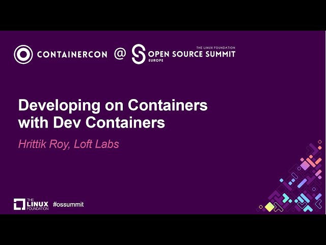 Developing on Containers with Dev Containers - Hrittik Roy, Loft Labs