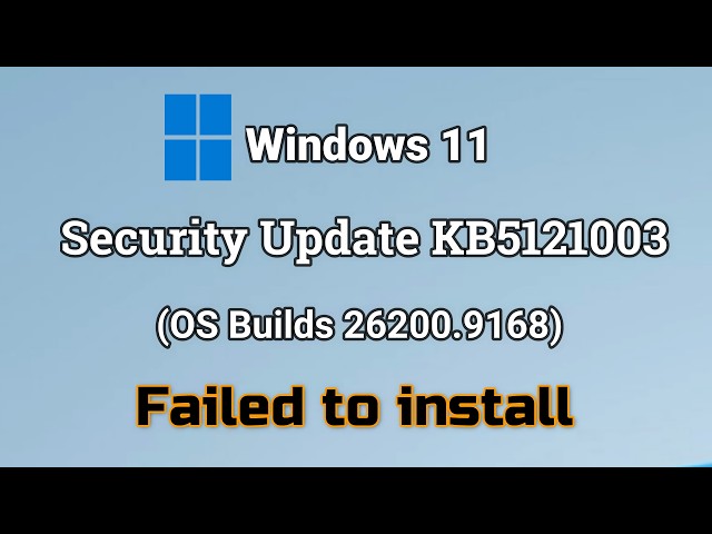 Fix 2026-08 Security Update KB5121003 (OS Builds 26200.9168) Failed to install in Windows 11