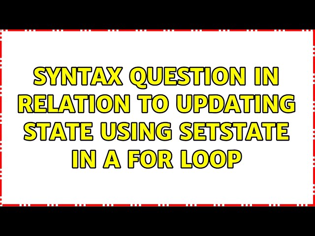 Syntax question in relation to updating state using setState in a for loop