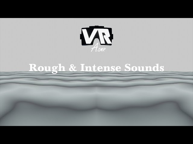 VR ASMR | Rough & Intense Sounds