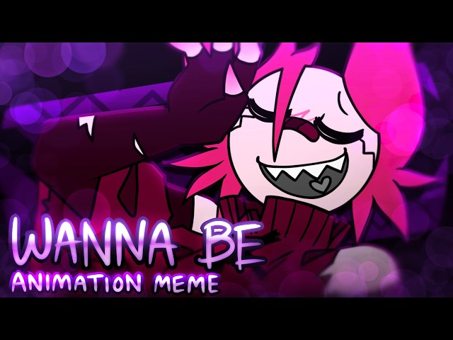 WANNABE || Animation Meme || Toonsquid
