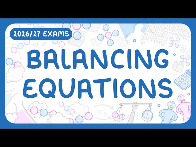 GCSE Chemistry - Balancing Equations | Writing Word & Symbol Equations (2026/27 exams)
