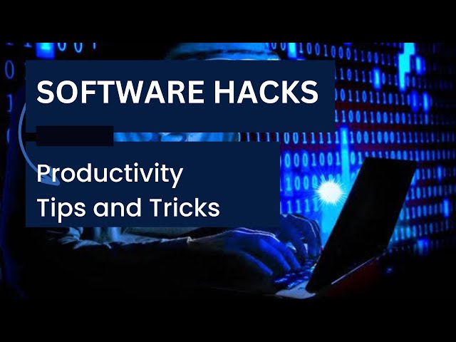 Software Hacks: Productivity tips and tricks!