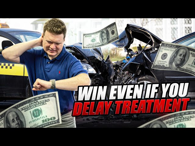 WIN Your Car Accident Injury Case Even With Delayed Medical Treatment!