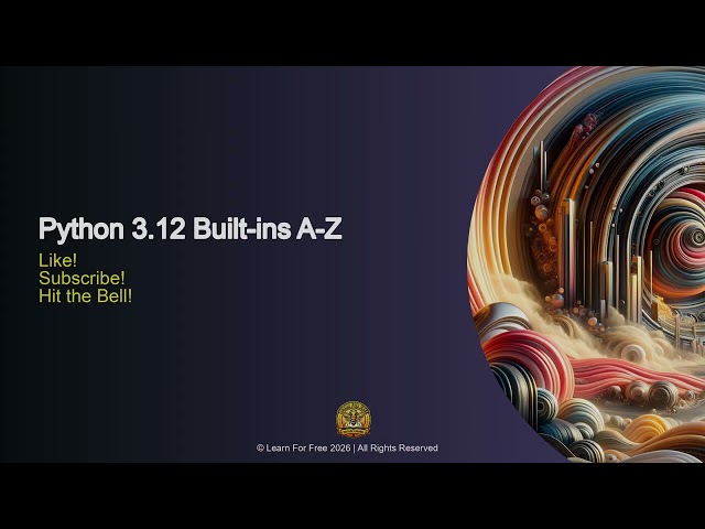 Python 3.12 Built-ins A-Z | 07A