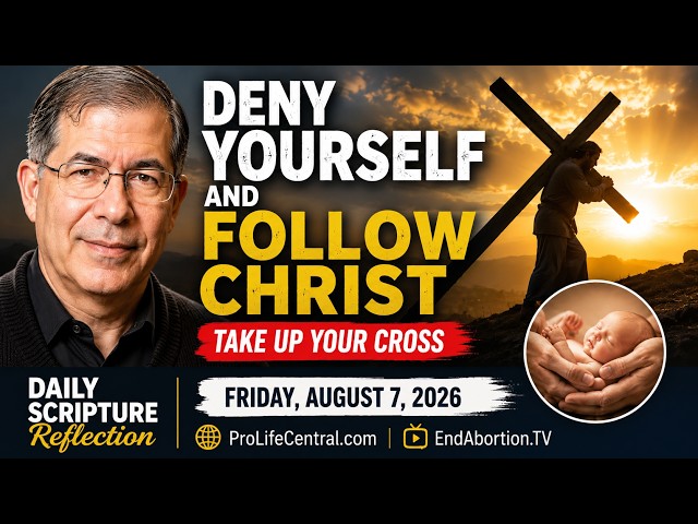 Deny Yourself and Follow Christ | Daily Scripture Reflection – August 7, 2026