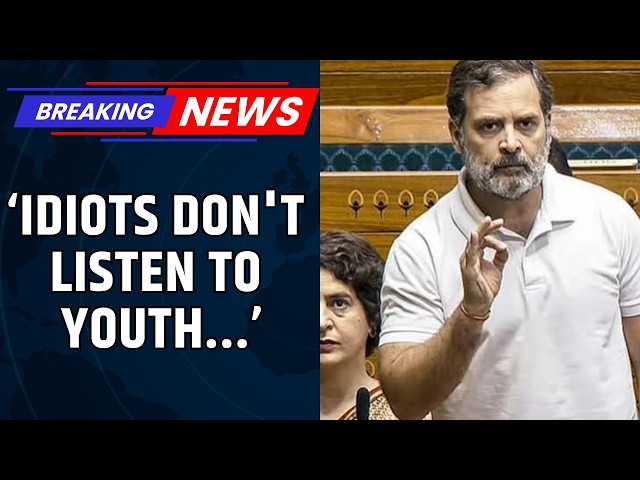 Paper Leak Bill: Rahul Gandhi's 'Idiots Don't Listen to Youth' Remark Sparks Uproar In Lok Sabha