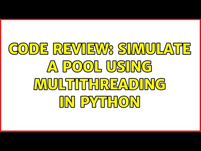 Code Review: Simulate a pool using multithreading in Python