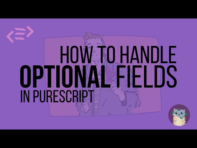 How to handle optional fields in PureScript