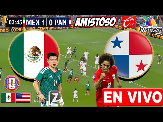 🔴 MEXICO vs PANAMA AMISTOSO EN VIVO | ✅ TV AZTECA | PARTIDO AMISTOSO | Donde ver México vs Panama