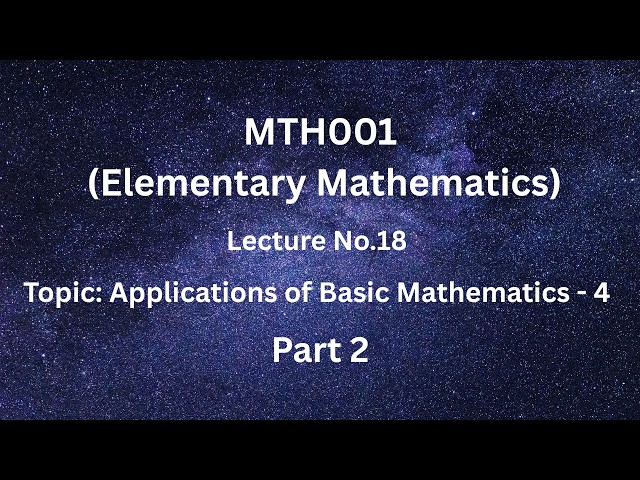 MTH001 (Elementary Mathematics) - Lecture 18 (Applications of Basic Mathematics) Part 2 - Short L...