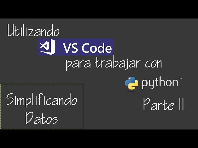 02 Usando Visual Studio Code con Python parte II
