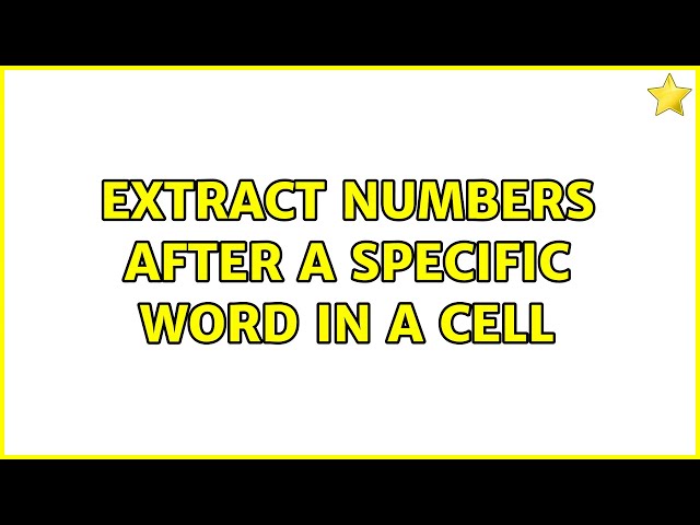 Extract numbers after a specific word in a cell (2 Solutions!!)