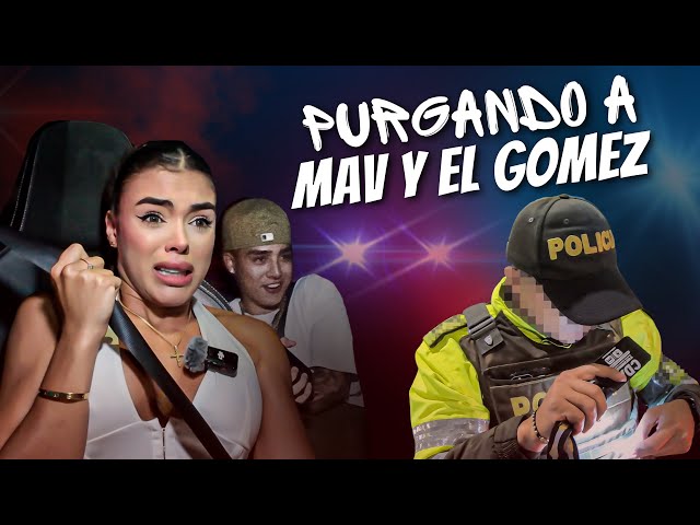 WE GOT ARRESTED : PURGING MAV AND EL GOMEZ