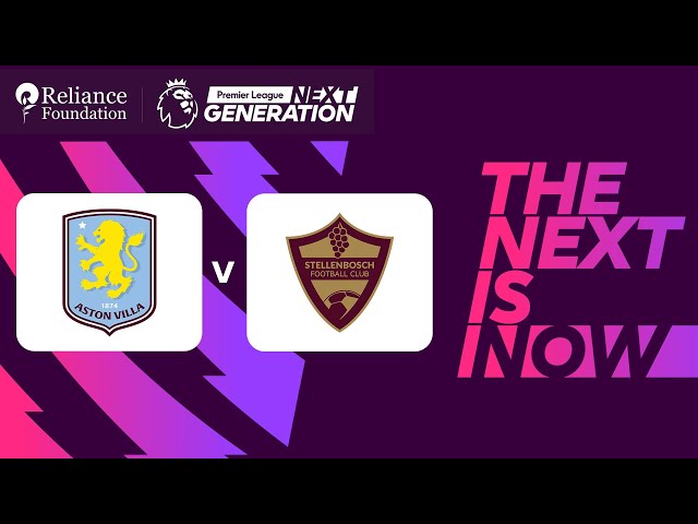 Aston Villa vs Stellenbosch FC | Premier League Next Generation Cup 2024