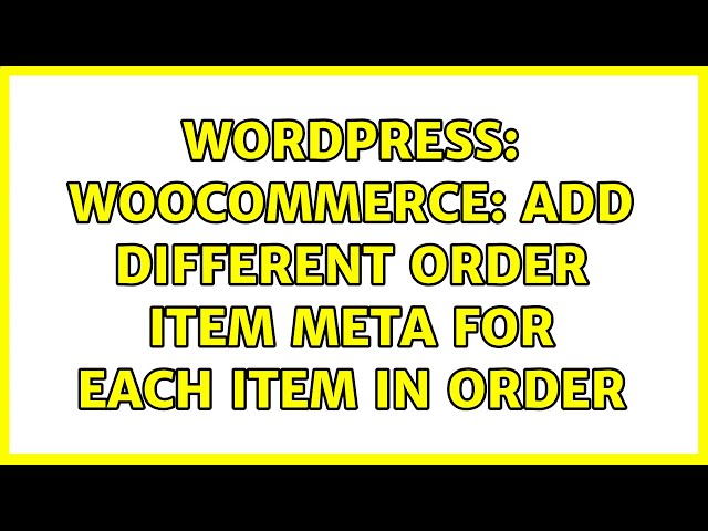 Wordpress: WooCommerce: add different order item meta for each item in order