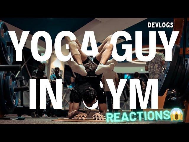What happened when Yoga Guy entered the gym ? |😱 | Reactions | Devlogs