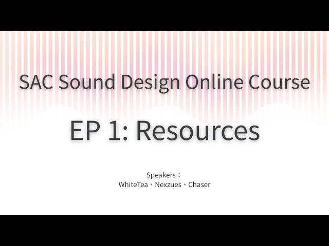 SAC Sound Design Online Course - Episode 1: Resources