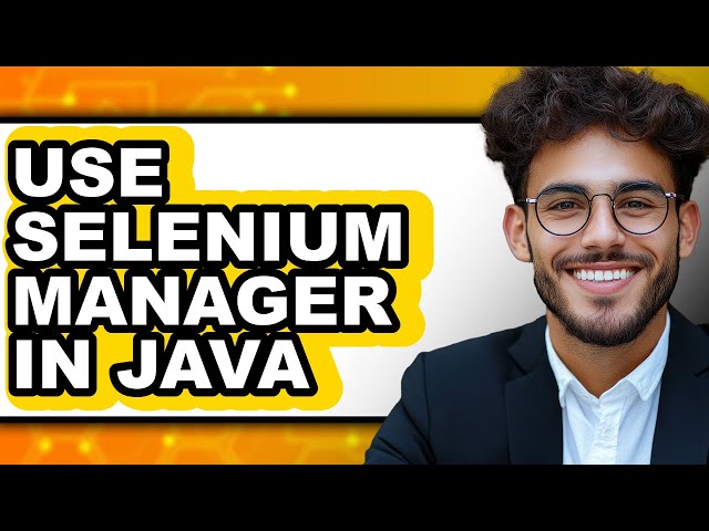 How to Use Selenium Manager in Java (Updated)