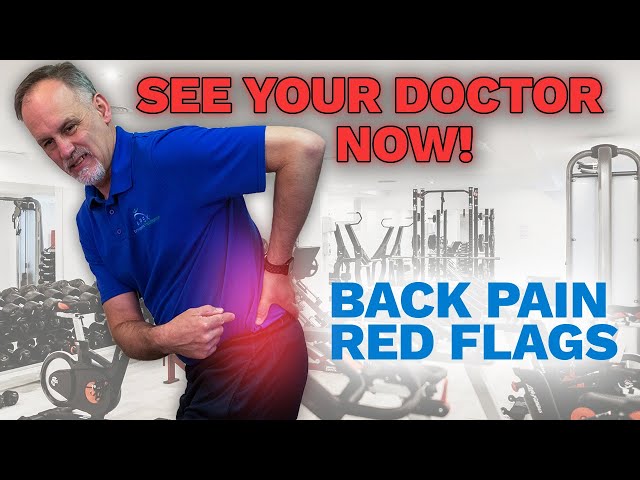 See your doctor NOW! (BACK PAIN).  Understand red flags for lower back pain