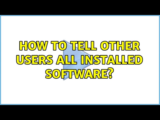 How to tell other users all installed software?