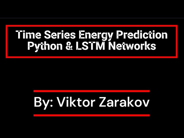 Time Series Energy Prediction using Python Network BY Viktor Zarakov