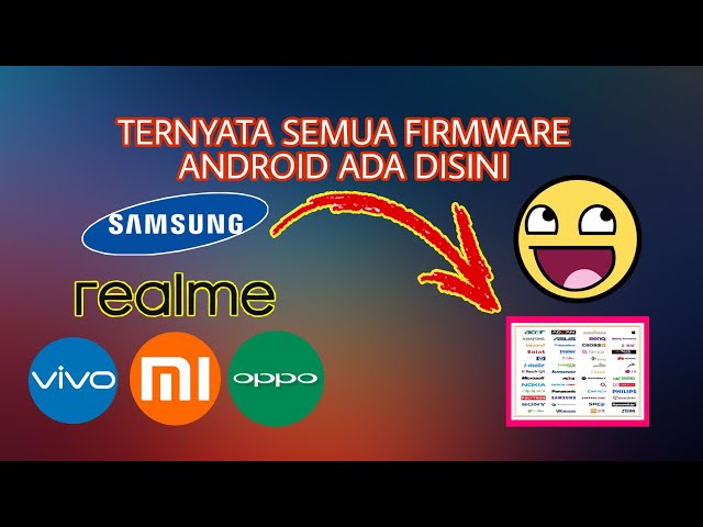 DOWNLOAD FIRMWARE SEMUA HP-SITUS FIRMWARE HP ANDROID TERLENGKAP