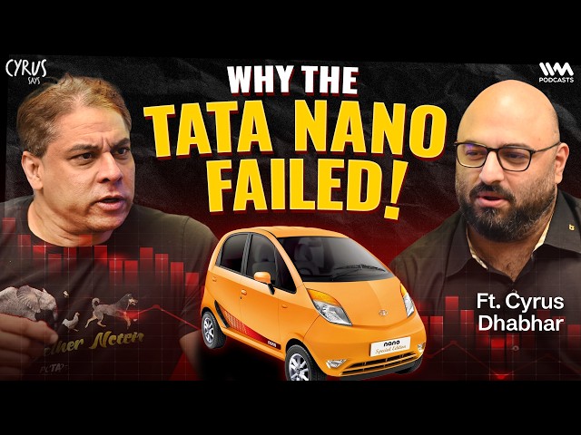 What Really Went Wrong With the Tata Nano!? | Ft. Cyrus Dhabhar | Cyrus Says