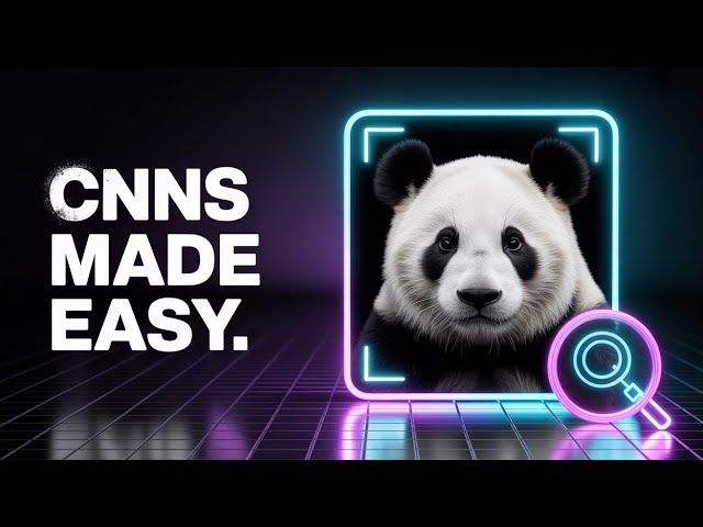 CNNs Explained Simply: Convolutional Neural Networks for Beginners