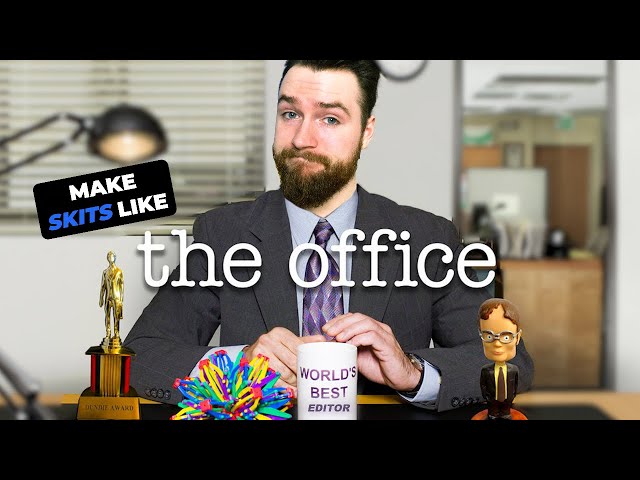 Make your skit look like THE OFFICE and PARKS AND REC