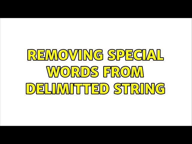Removing special words from Delimitted string (5 Solutions!!)
