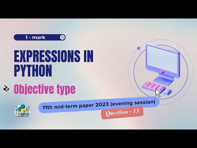 Question - 13 | Class 11th 2023 CS mid-term Paper (evening session) | Expressions in Python