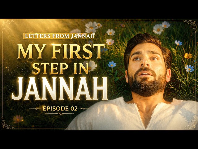 My First Step In Jannah | Letters From Jannah Series | EP2