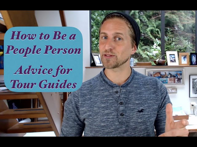How to Be a Better People Person - Tips for Tour Guides