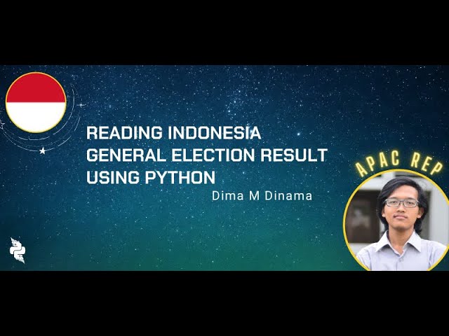 Dima Maharika Dinama (He/Him) - Reading Indonesia General Election Result using Python