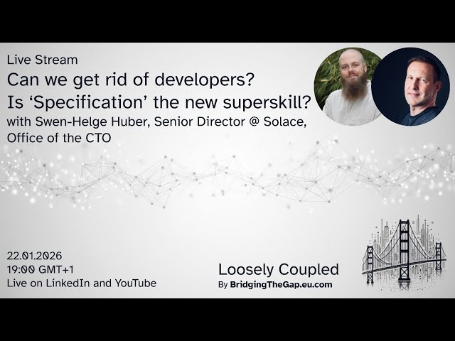 Loosely Coupled - Can we get rid of developers? Is ‘Specification’ the new superskill?