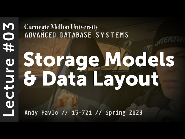 03 - Database Storage Models & Data Layout (CMU Advanced Databases / Spring 2023)