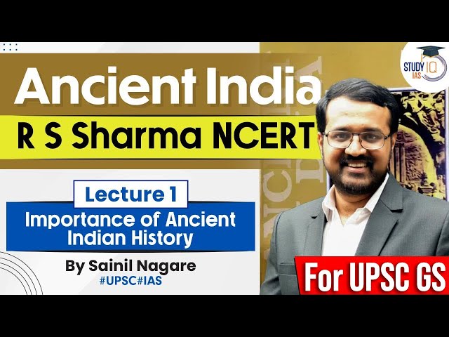 Ancient India - R S Sharma NCERT | Lecture 1 - Importance of Ancient Indian History | UPSC | StudyIQ