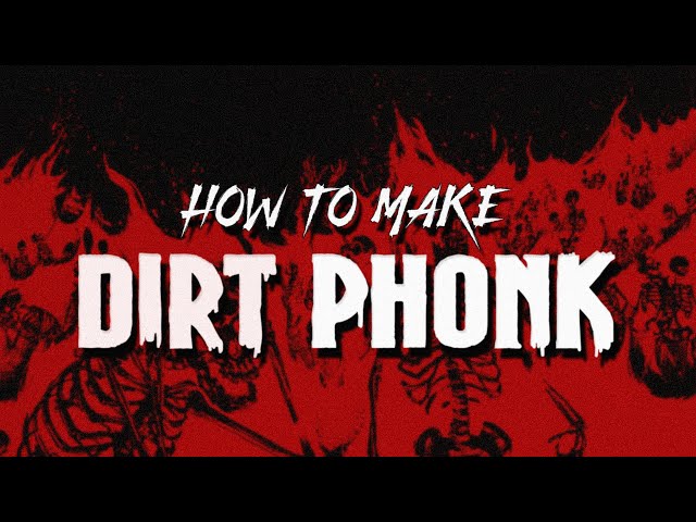 How to make DIRT PHONK