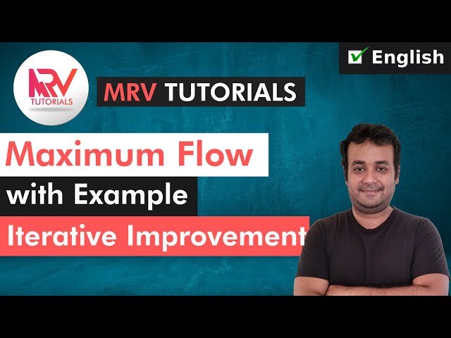 Maximum Flow Problem | How to solve it using Iterative Improvement?