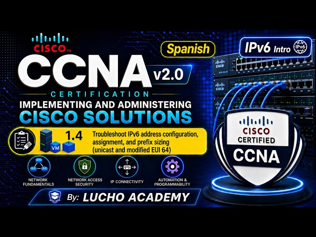 Clase 1.4: CCNA 2.0: Troubleshoot IPv6 address configuration, assignment, and prefix sizing