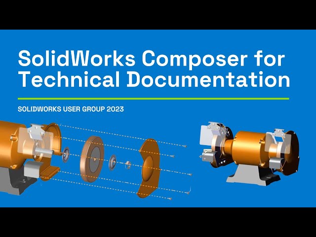 SolidWorks Composer for Technical Documentation - SWUG February 2023