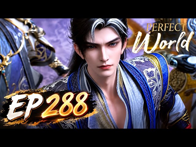 Perfect World Episode 288 Multi Sub