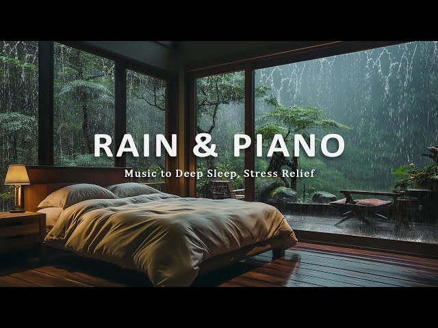 Relaxing Piano and Soft Rain - Healing Sleep Music for Insomnia and Deep Rest, Stress Relief