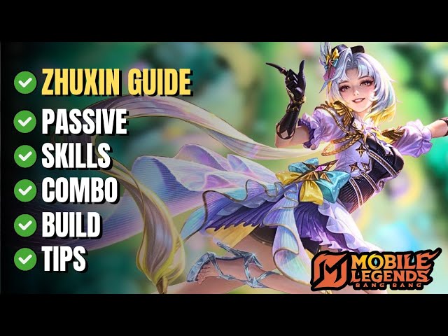 How to Play Zhuxin in Mobile Legends – Full Guide: Passive, Skills, Combos, Build & Tips