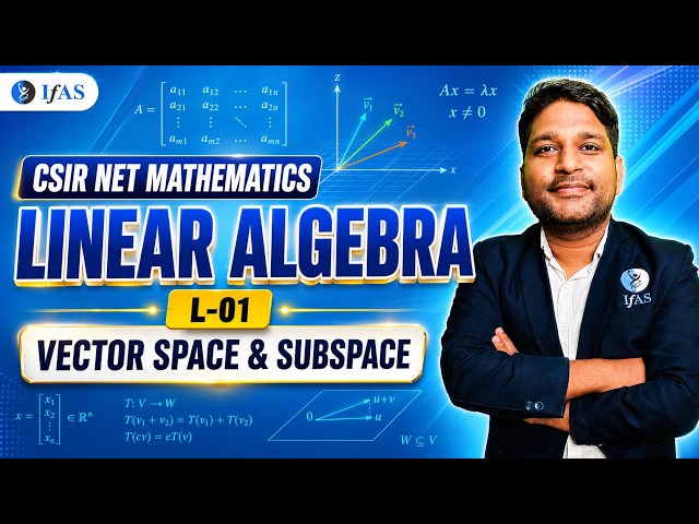 Vector Space & Subspace | Linear Algebra | Lec -1 | CSIR NET MATHS | IFAS