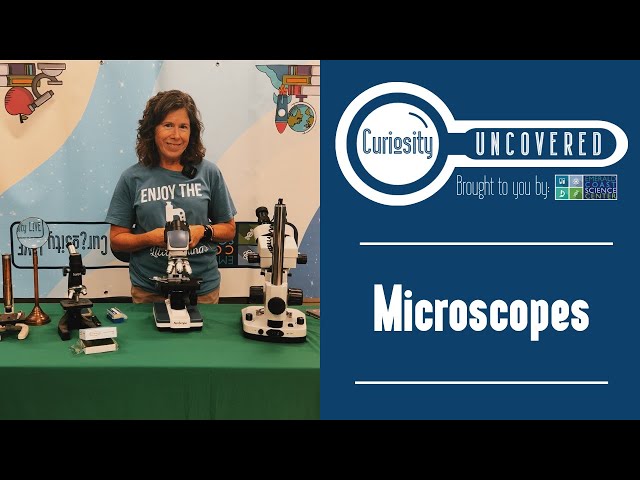 Curiosity Uncovered: Microscopes