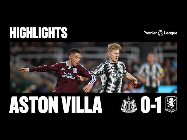 Newcastle United 0 Aston Villa 1 | Premier League Highlights