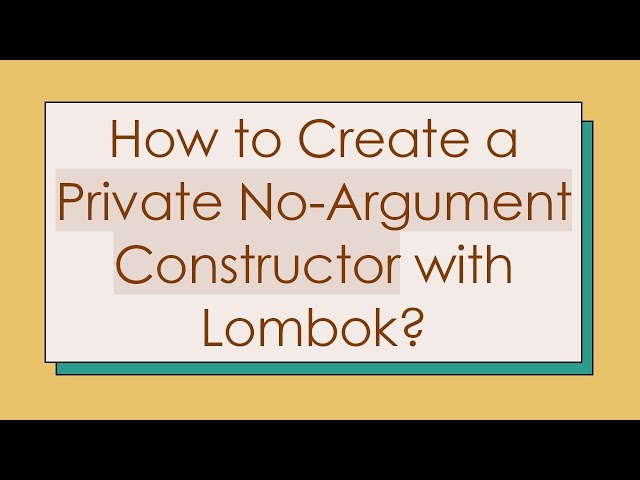 How to Create a Private No-Argument Constructor with Lombok?