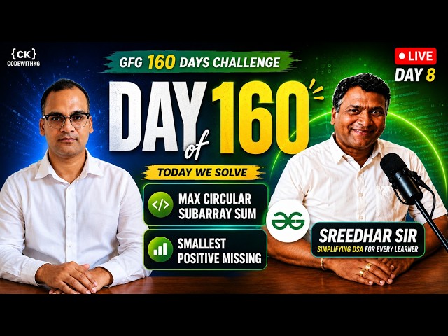 GfG 160 Day 8 🔥 | Max Circular Subarray Sum & Smallest Positive Missing | DSA with Sreedhar Sir